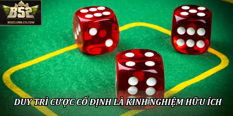 Kinh nghiệm chơi tài xỉu B52Club: 4 bài học cho người mới 2 Duy trì mức cược cố định là kinh nghiệm chơi tài xỉu B52Club hữu ích