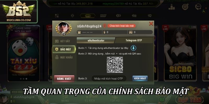 Chính Sách Bảo Mật B52Club: An Toàn Tuyệt Đối Cho Người Chơi 1 Tầm quan trọng của chính sách bảo mật
