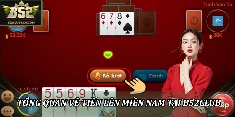 Tiến Lên Miền Nam B52Club - Trò Chơi Hấp Dẫn Với Thưởng Cược Lớn 1 Tổng quan về Tiến lên miền Nam tại B52CLUB